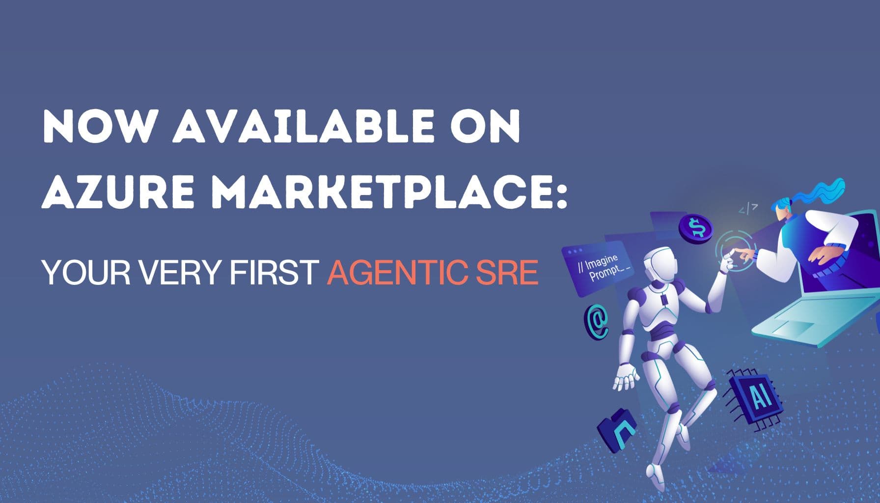 Now Available on Azure Marketplace: Your Very First Agentic SRE