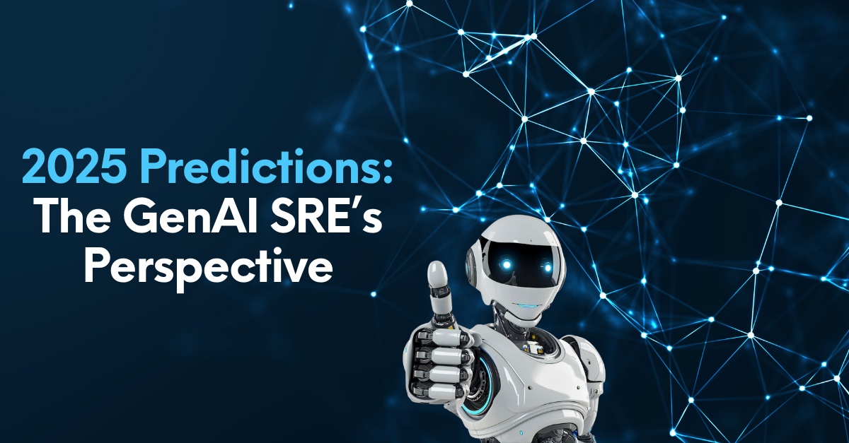 2025 Predictions: The GenAI SRE’s Perspective