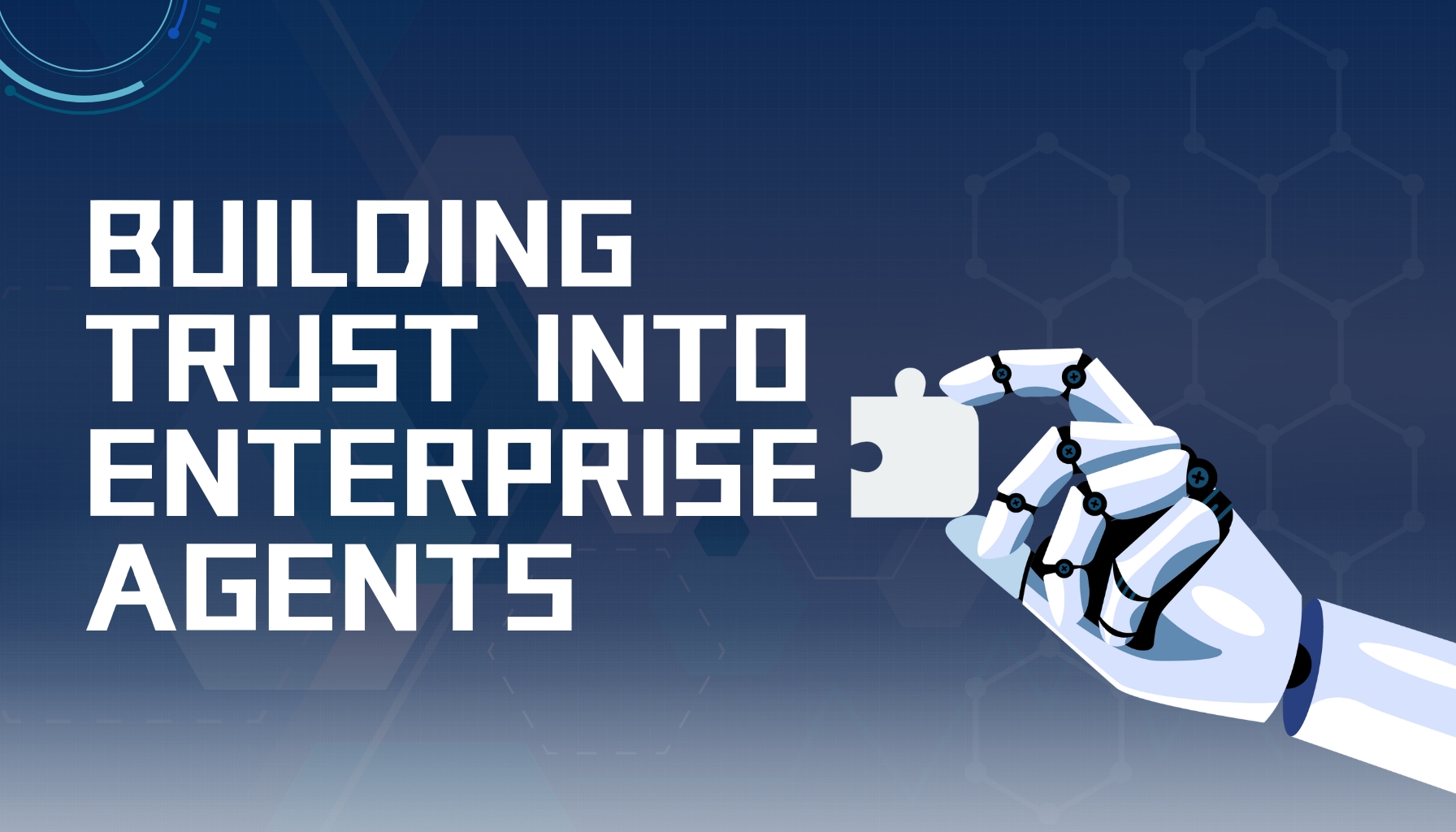 Building Trust and Reliability into Enterprise Agents