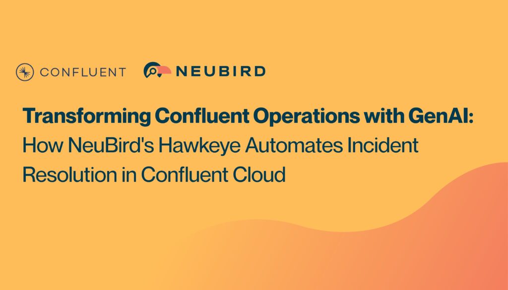 Transforming Confluent Operations with GenAI: How NeuBird’s Hawkeye Automates Incident Resolution in Confluent Cloud