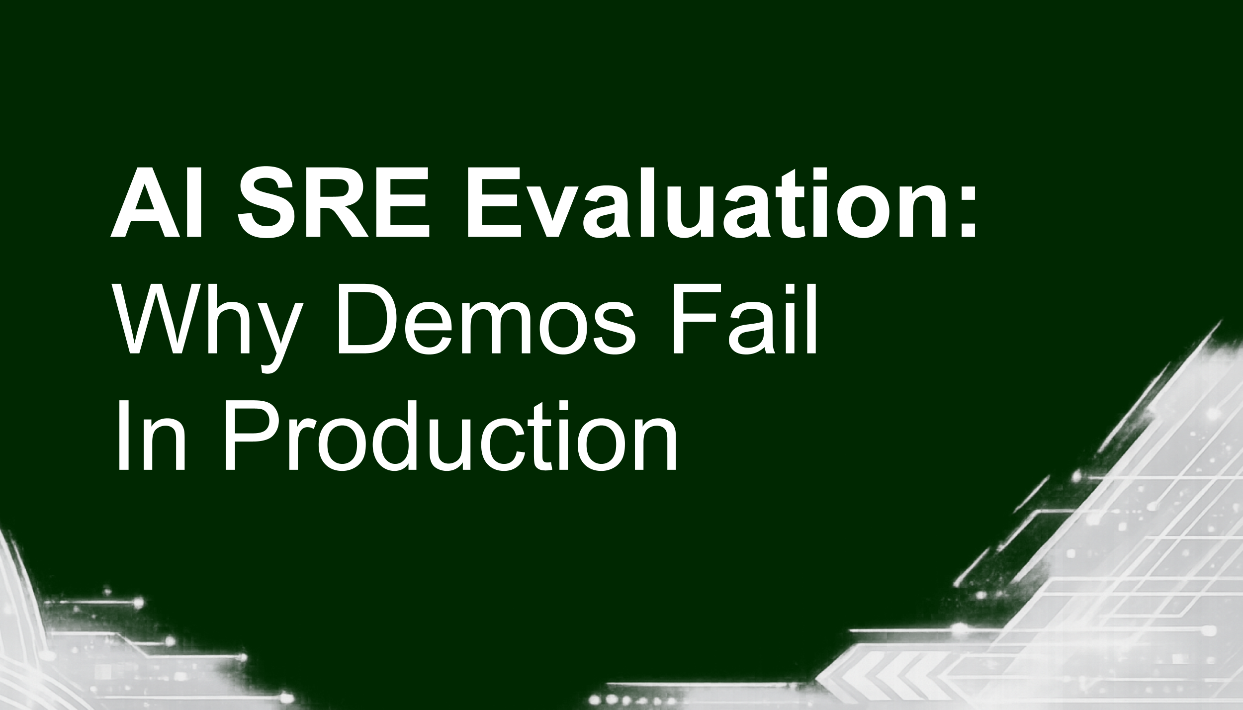 AI SRE Evaluation: Why Demos Fail In Production