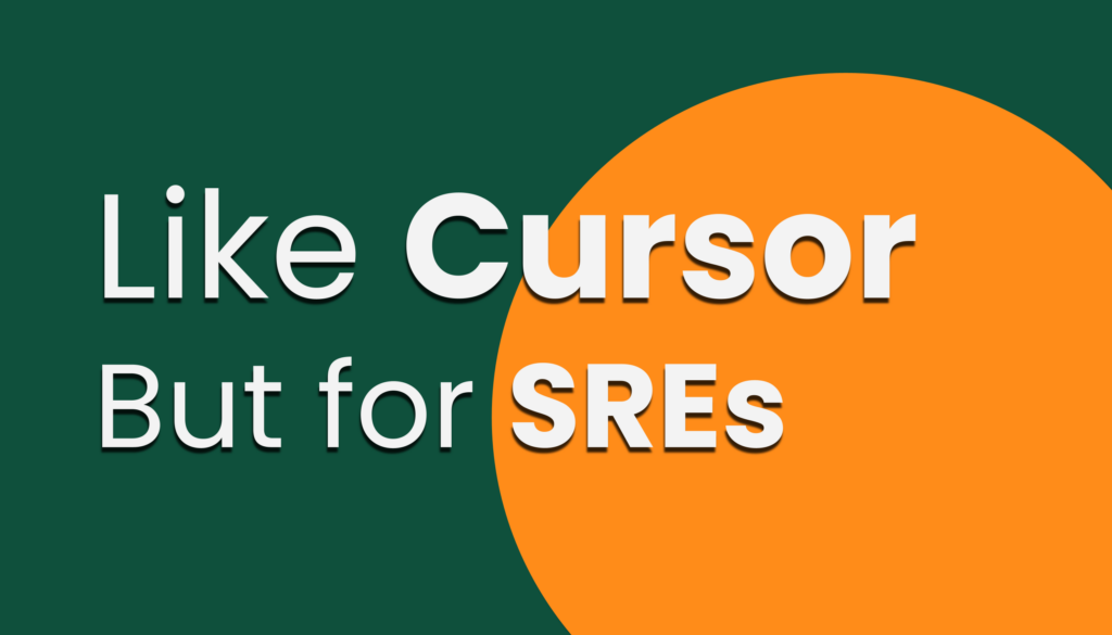 Like Cursor, but for SREs