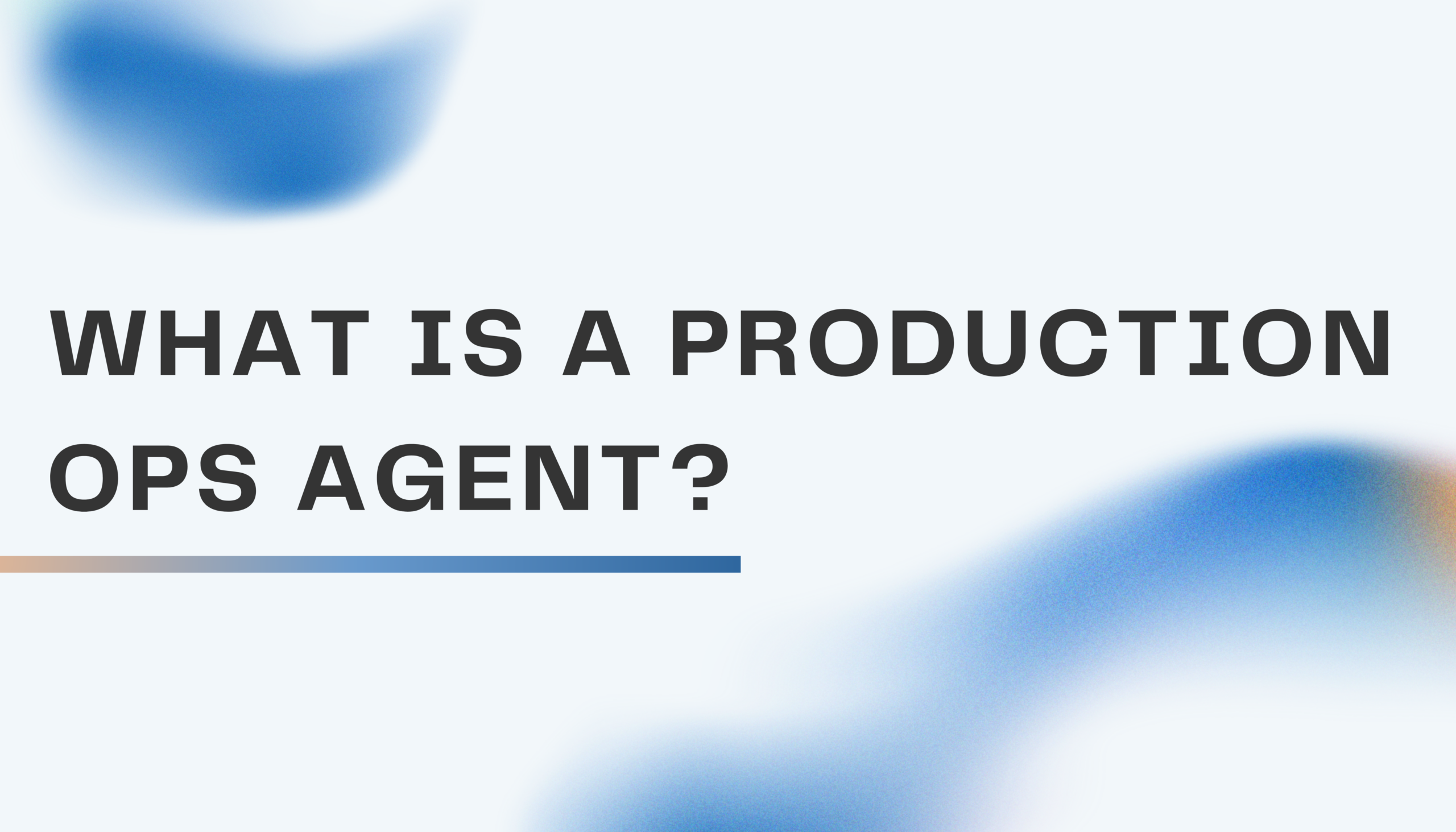 What is a Production Ops Agent?
