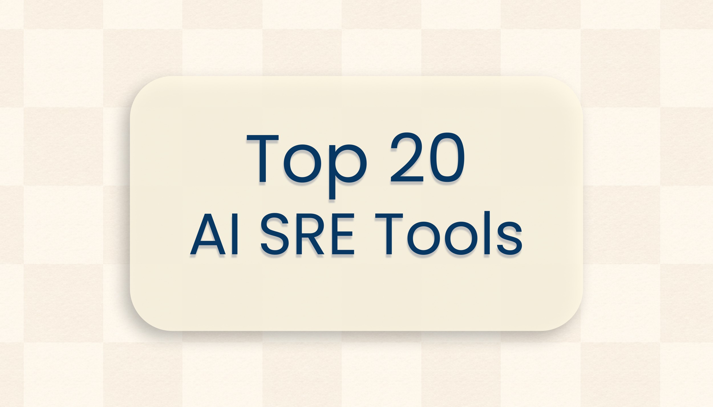 Top 20 AI SRE Tools in 2026: The Complete Guide