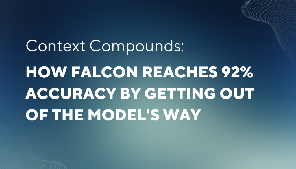 Context Compounds: How Falcon Reaches 92% Accuracy by Getting Out of the Model’s Way